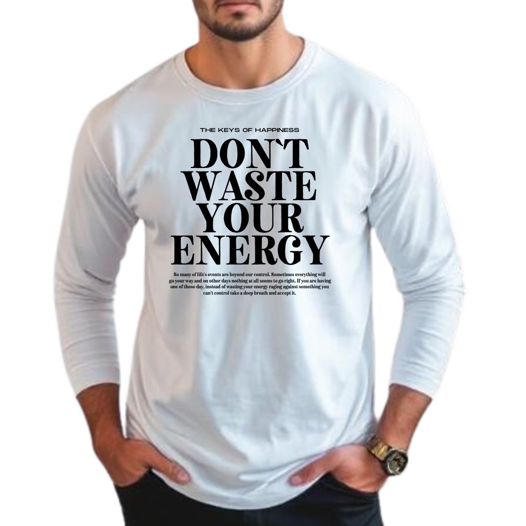 Don't Waste Your Energy Full Sleeve T-shirt