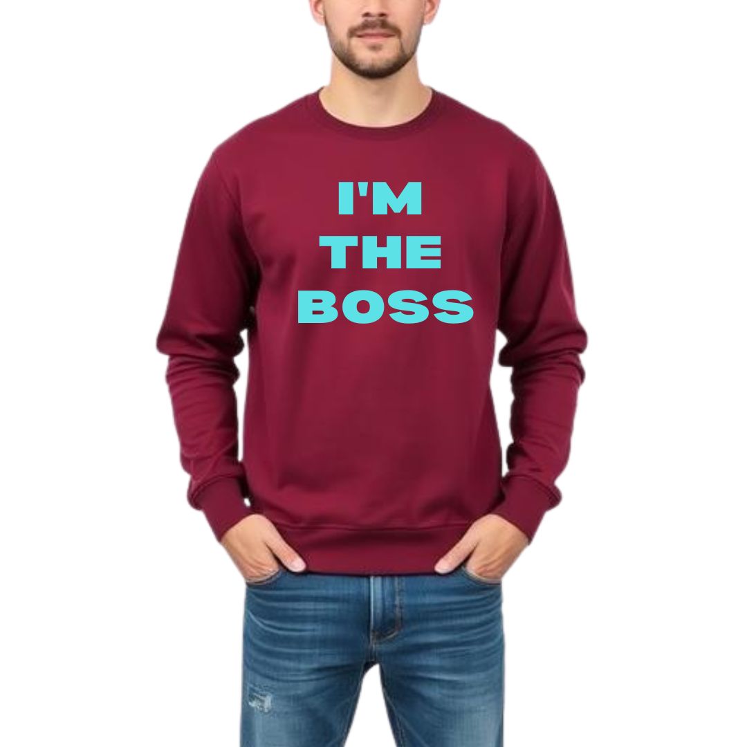 I'm The Boss Sweatshirt